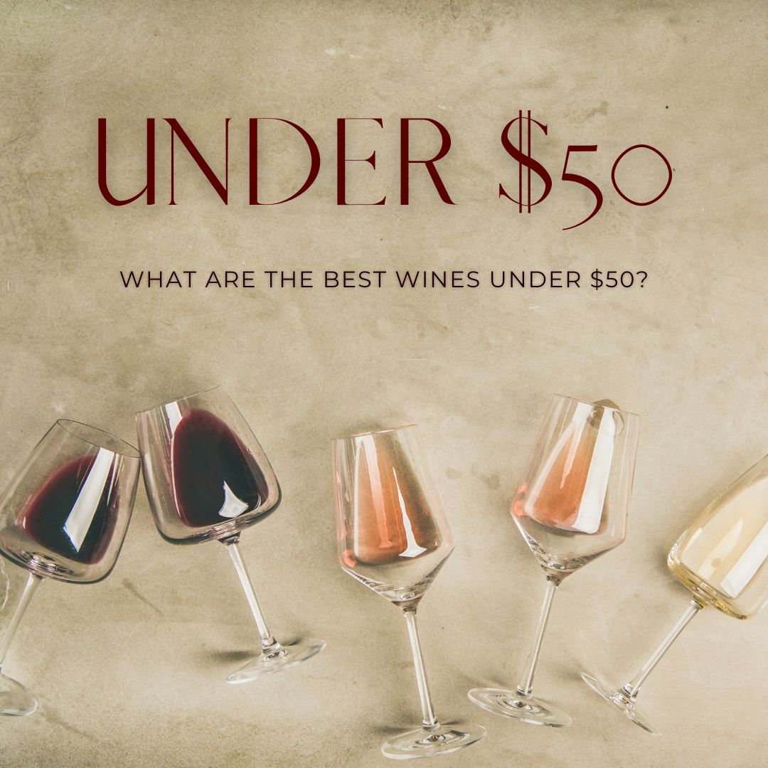 What Are the Best Wines Under $50?